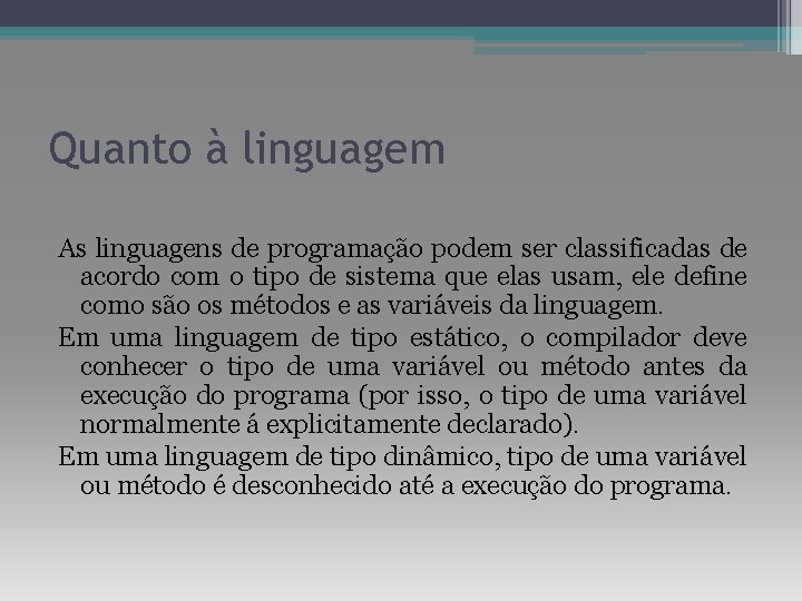 Quanto à linguagem As linguagens de programação podem ser classificadas de acordo com o