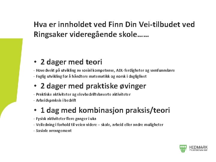 Hva er innholdet ved Finn Din Vei-tilbudet ved Ringsaker videregående skole…… • 2 dager