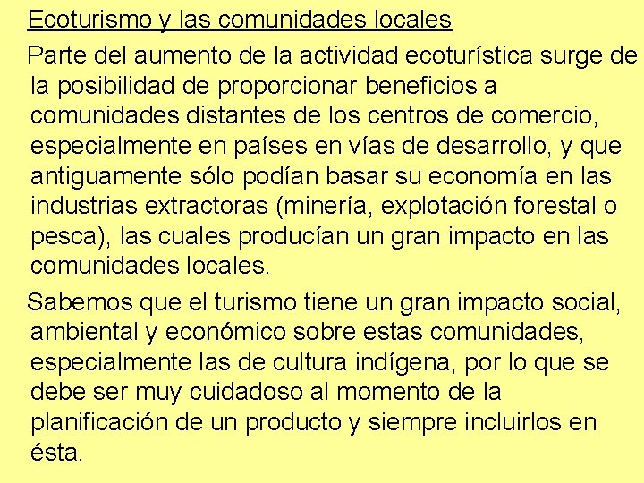 Ecoturismo y las comunidades locales Parte del aumento de la actividad ecoturística surge de