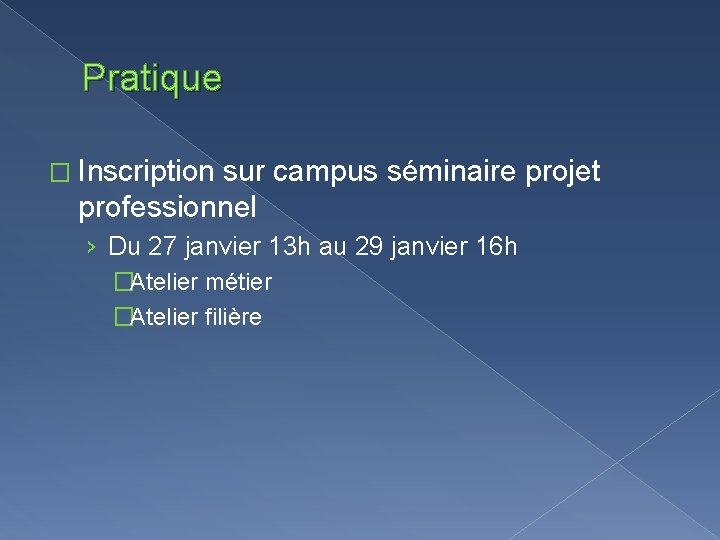 Pratique � Inscription sur campus séminaire projet professionnel › Du 27 janvier 13 h