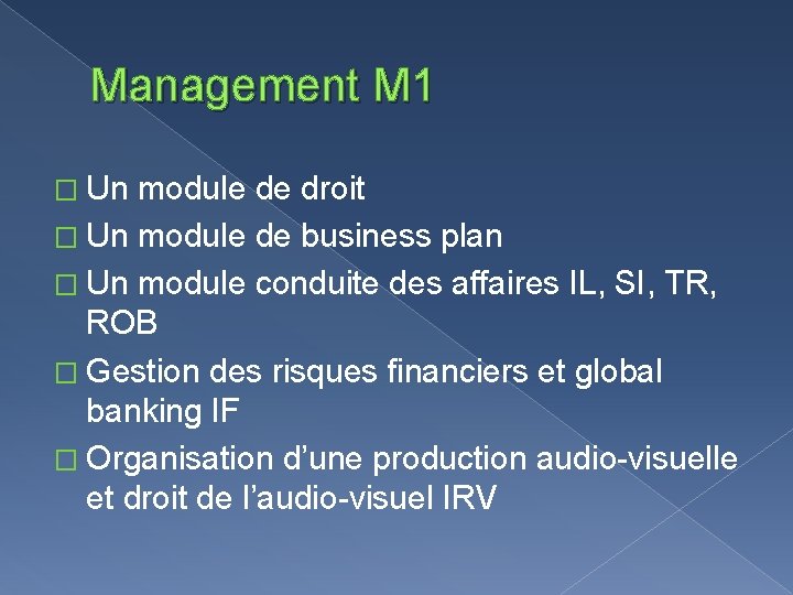 Management M 1 � Un module de droit � Un module de business plan
