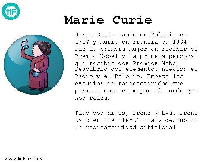 Marie Curie nació en Polonia en 1867 y murió en Francia en 1934 Fue Marie Curie nació en Polonia en 1867 y murió en Francia en 1934 Fue