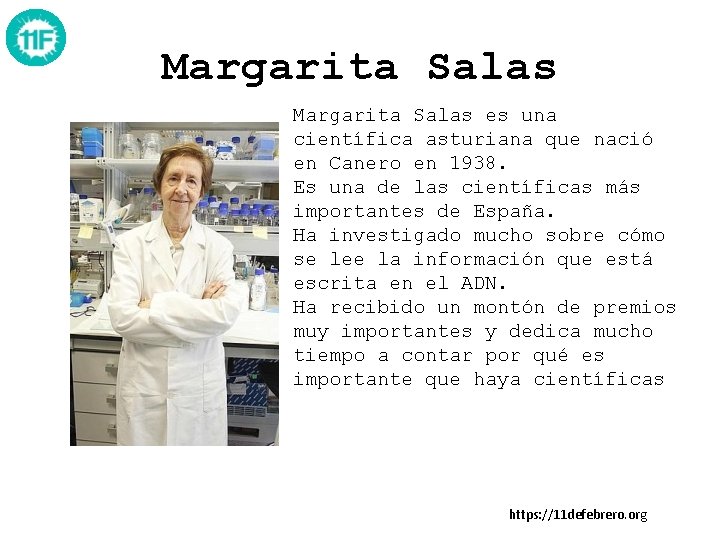 Margarita Salas es una científica asturiana que nació en Canero en 1938. Es una Margarita Salas es una científica asturiana que nació en Canero en 1938. Es una