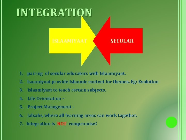 INTEGRATION ISLAAMIYAAT SECULAR 1. pairing of secular educators with Islaamiyaat. 2. lsaamiyaat provide Islaamic