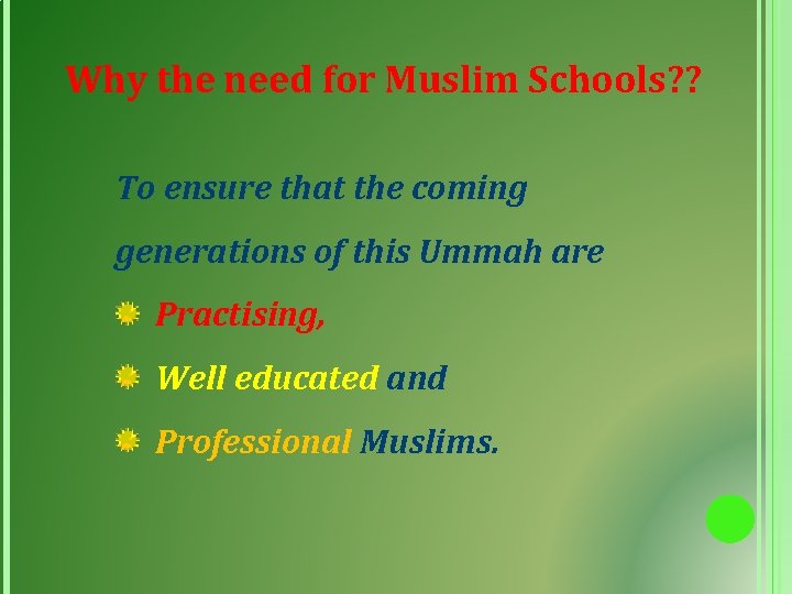 Why the need for Muslim Schools? ? To ensure that the coming generations of