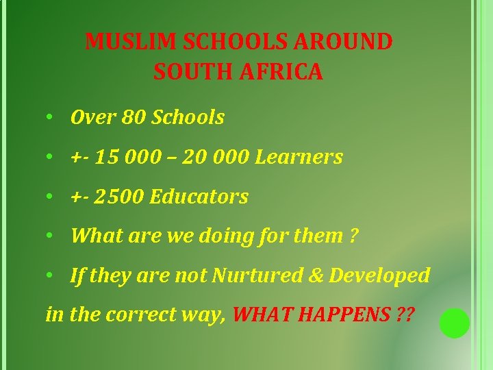 MUSLIM SCHOOLS AROUND SOUTH AFRICA • Over 80 Schools • +- 15 000 –