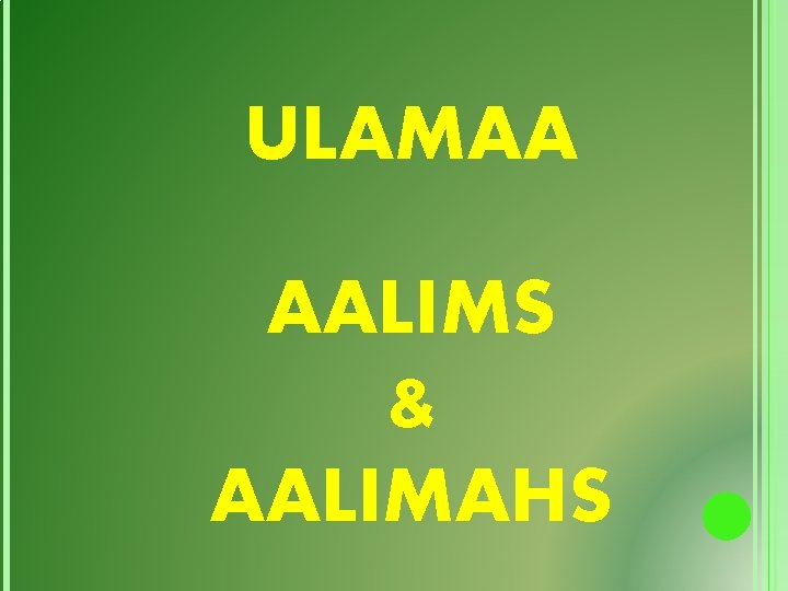 ULAMAA AALIMS & AALIMAHS 