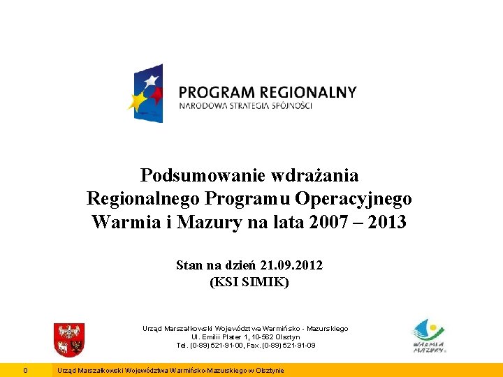 Podsumowanie wdrażania Regionalnego Programu Operacyjnego Warmia i Mazury na lata 2007 – 2013 Stan