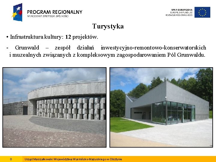 Turystyka • Infrastruktura kultury: 12 projektów. - Grunwald – zespół działań inwestycyjno-remontowo-konserwatorskich i muzealnych