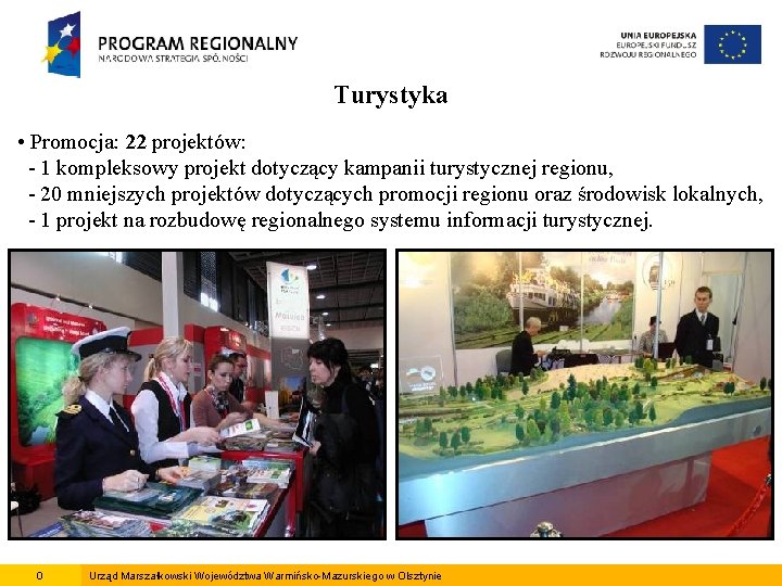 Turystyka • Promocja: 22 projektów: - 1 kompleksowy projekt dotyczący kampanii turystycznej regionu, -