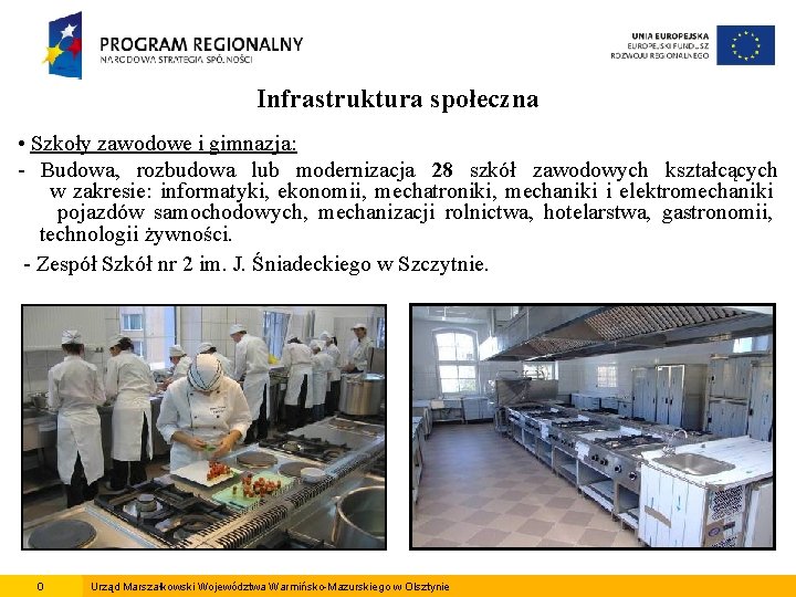 Infrastruktura społeczna • Szkoły zawodowe i gimnazja: - Budowa, rozbudowa lub modernizacja 28 szkół