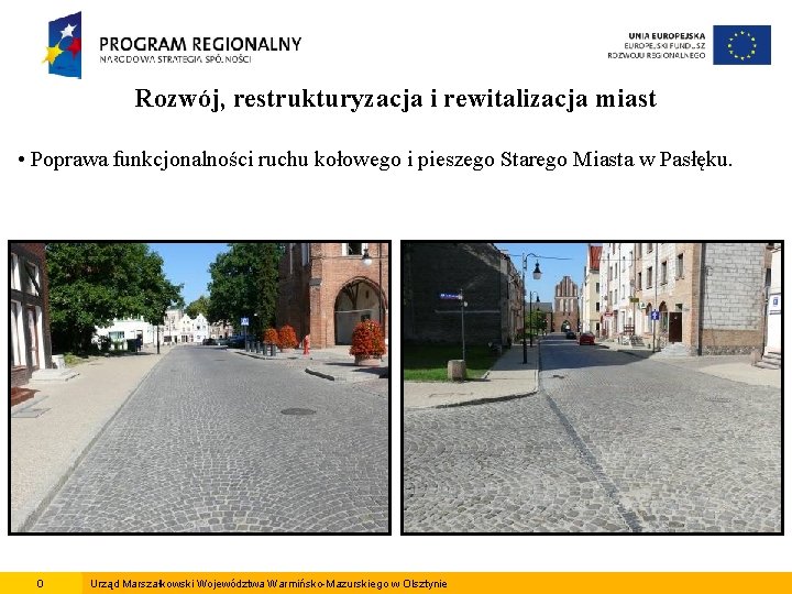 Rozwój, restrukturyzacja i rewitalizacja miast • Poprawa funkcjonalności ruchu kołowego i pieszego Starego Miasta