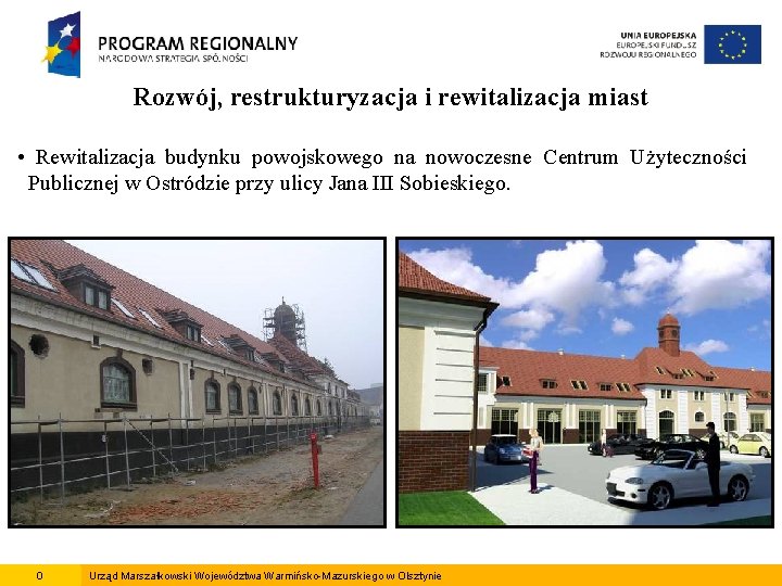 Rozwój, restrukturyzacja i rewitalizacja miast • Rewitalizacja budynku powojskowego na nowoczesne Centrum Użyteczności Publicznej