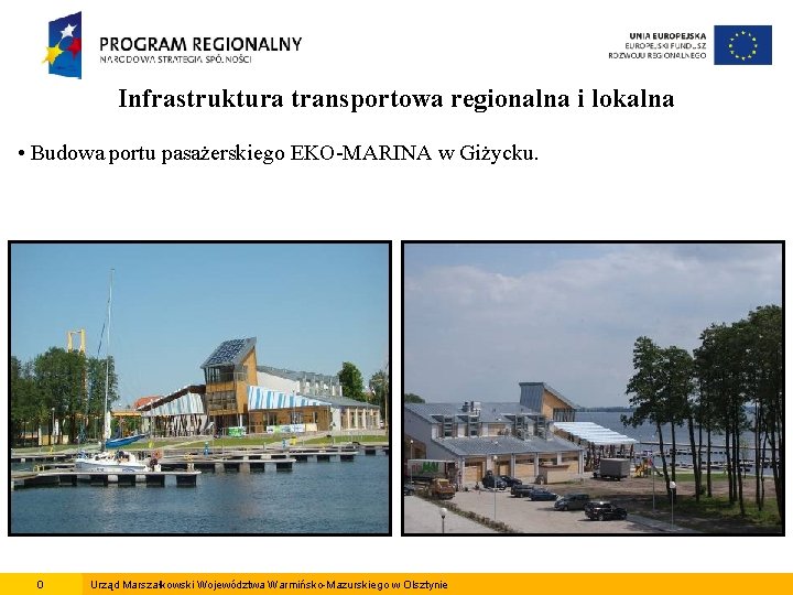 Infrastruktura transportowa regionalna i lokalna • Budowa portu pasażerskiego EKO-MARINA w Giżycku. 0 Urząd