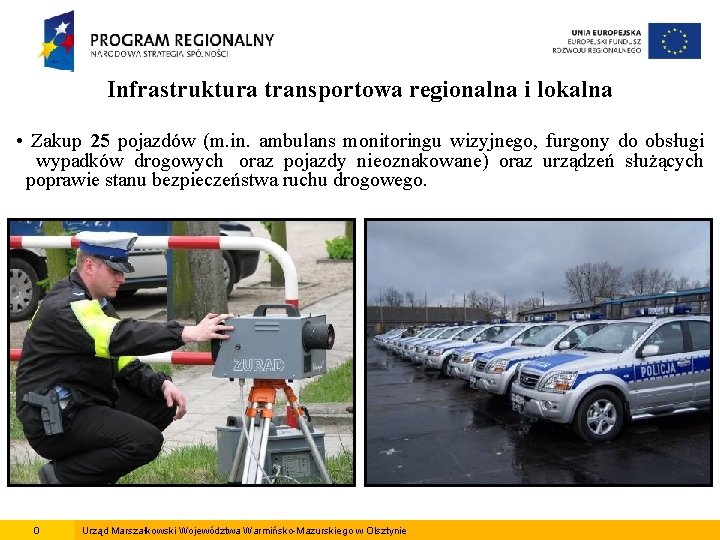 Infrastruktura transportowa regionalna i lokalna • Zakup 25 pojazdów (m. in. ambulans monitoringu wizyjnego,