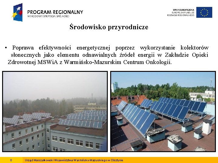 Środowisko przyrodnicze • Poprawa efektywności energetycznej poprzez wykorzystanie kolektorów słonecznych jako elementu odnawialnych źródeł