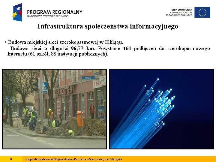 Infrastruktura społeczeństwa informacyjnego • Budowa miejskiej sieci szerokopasmowej w Elblągu. Budowa sieci o długości