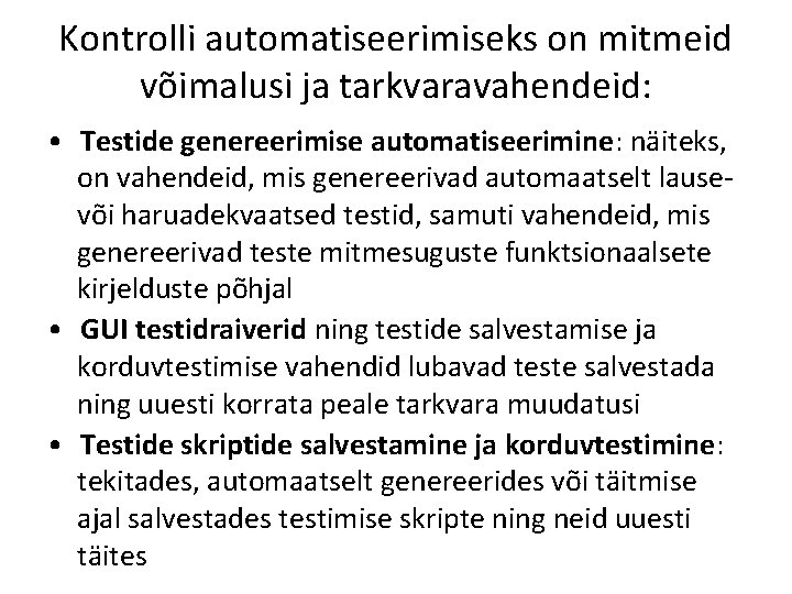 Kontrolli automatiseerimiseks on mitmeid võimalusi ja tarkvaravahendeid: • Testide genereerimise automatiseerimine: näiteks, on vahendeid,