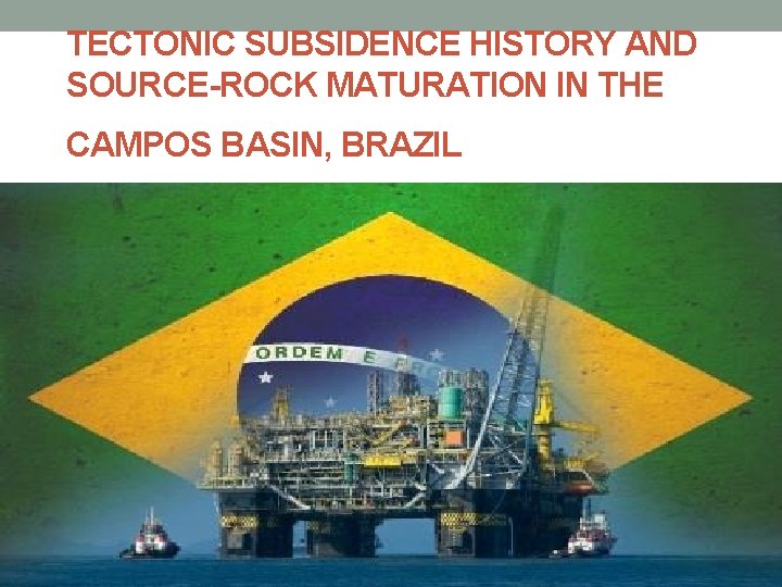 TECTONIC SUBSIDENCE HISTORY AND SOURCE-ROCK MATURATION IN THE CAMPOS BASIN, BRAZIL 