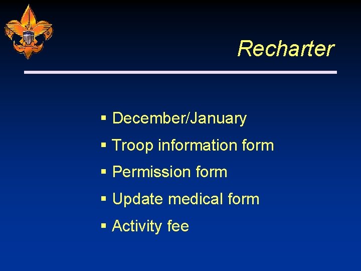 Recharter § December/January § Troop information form § Permission form § Update medical form