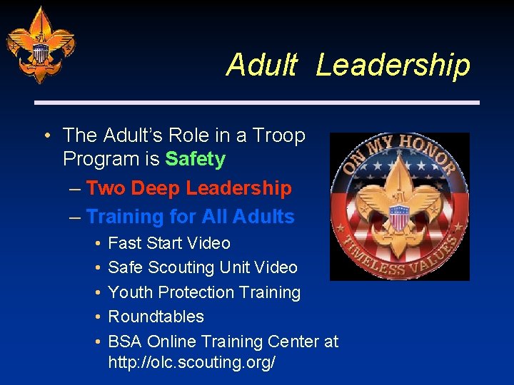 Adult Leadership • The Adult’s Role in a Troop Program is Safety – Two