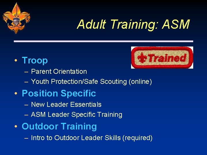 Adult Training: ASM • Troop – Parent Orientation – Youth Protection/Safe Scouting (online) •