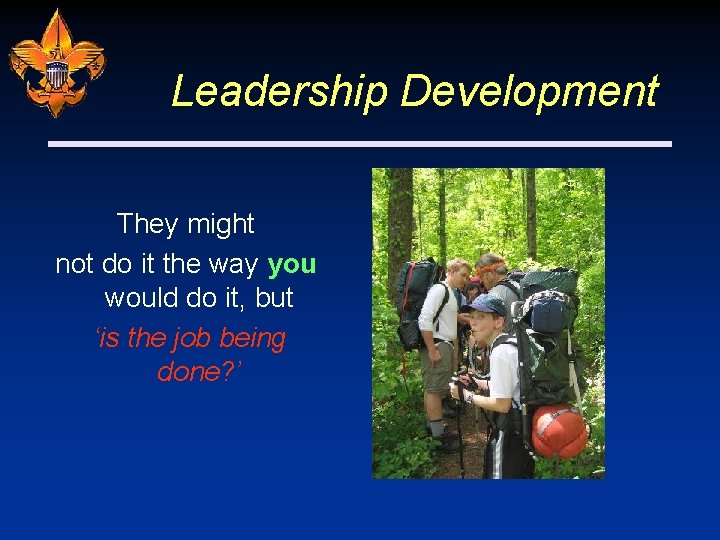 Leadership Development They might not do it the way you would do it, but