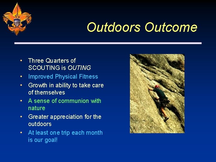 Outdoors Outcome • Three Quarters of SCOUTING is OUTING • Improved Physical Fitness •