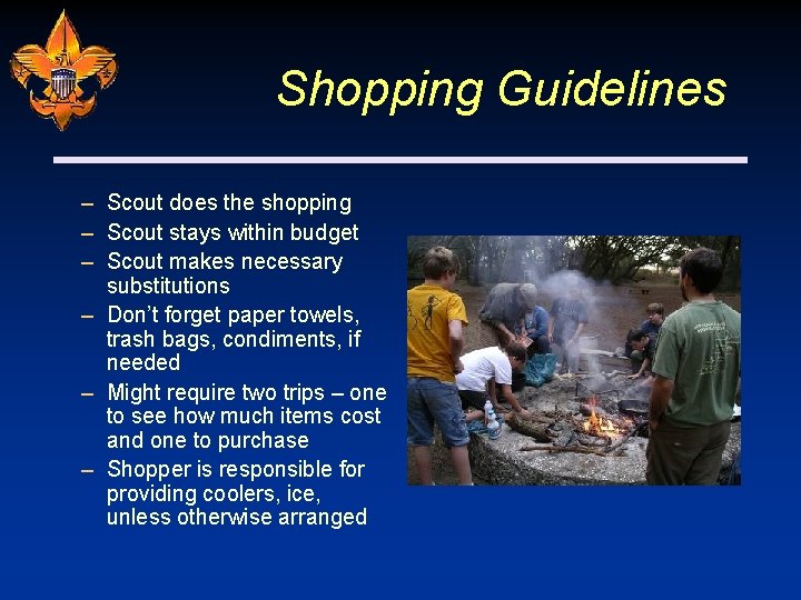 Shopping Guidelines – Scout does the shopping – Scout stays within budget – Scout