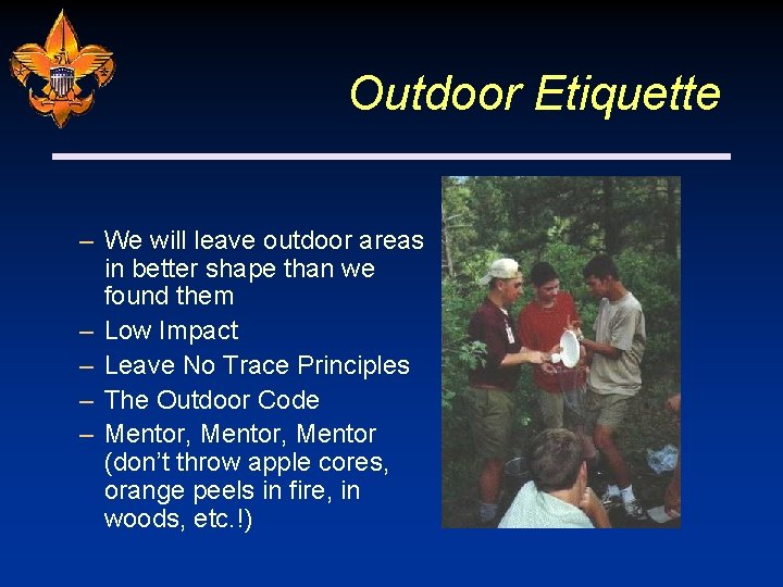 Outdoor Etiquette – We will leave outdoor areas in better shape than we found