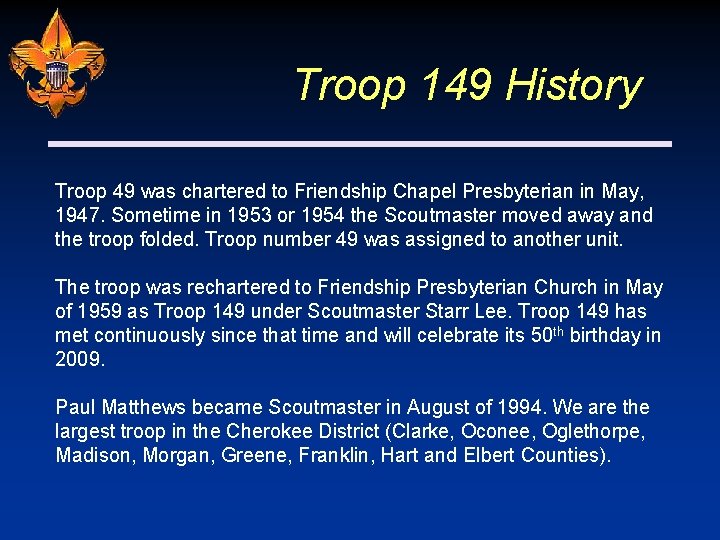 Troop 149 History Troop 49 was chartered to Friendship Chapel Presbyterian in May, 1947.