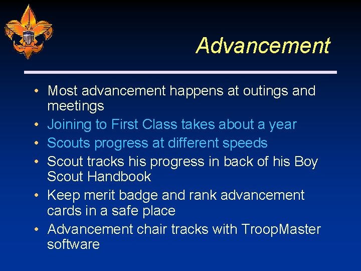 Advancement • Most advancement happens at outings and meetings • Joining to First Class