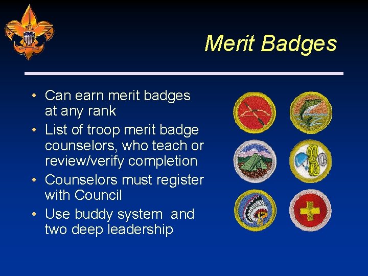 Merit Badges • Can earn merit badges at any rank • List of troop