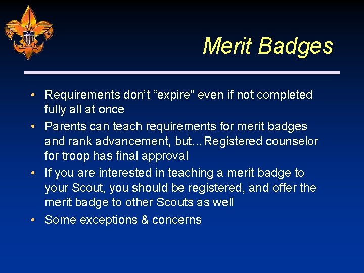 Merit Badges • Requirements don’t “expire” even if not completed fully all at once