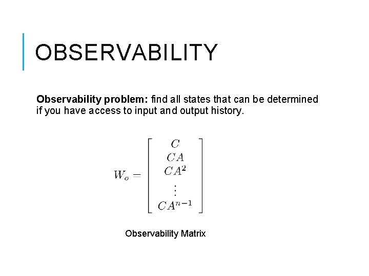 OBSERVABILITY Observability problem: find all states that can be determined if you have access