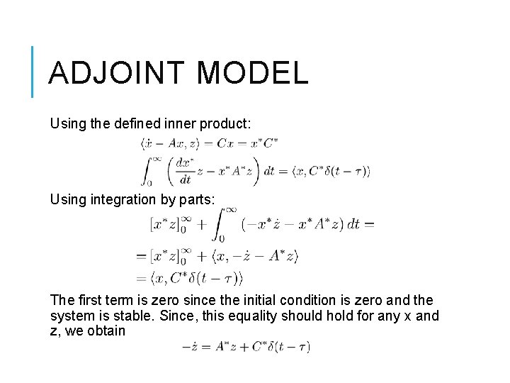 ADJOINT MODEL Using the defined inner product: Using integration by parts: The first term