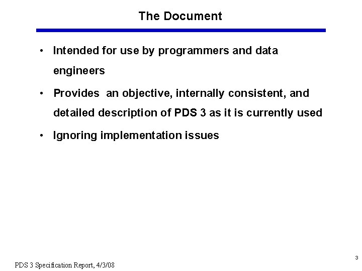 The Document • Intended for use by programmers and data engineers • Provides an