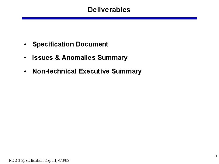 Deliverables • Specification Document • Issues & Anomalies Summary • Non-technical Executive Summary 8