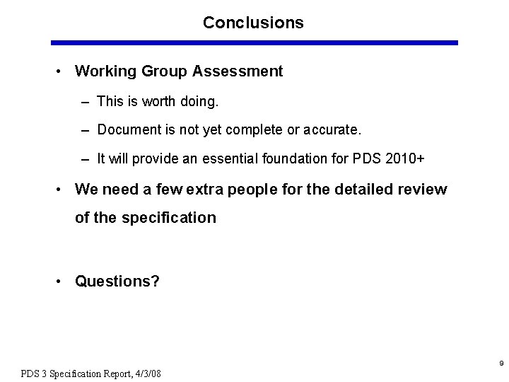 Conclusions • Working Group Assessment – This is worth doing. – Document is not