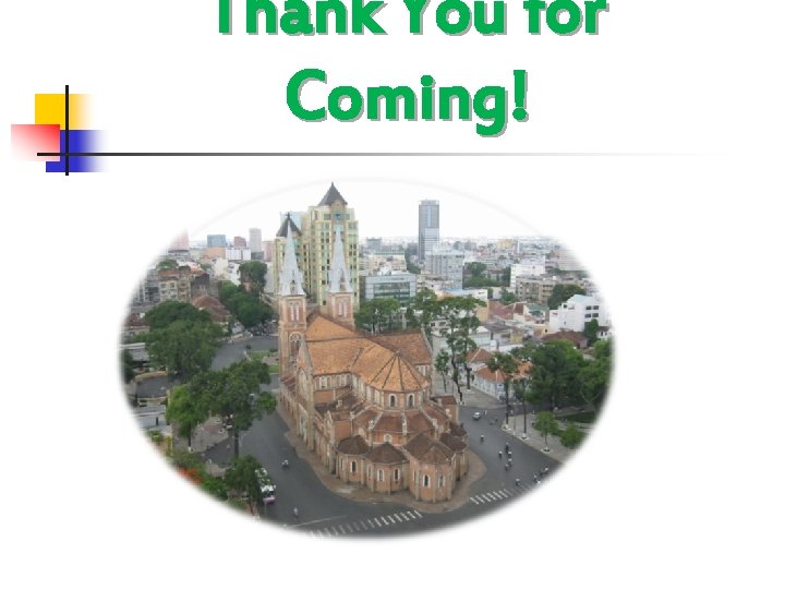 Thank You for Coming! Thank You for Coming!