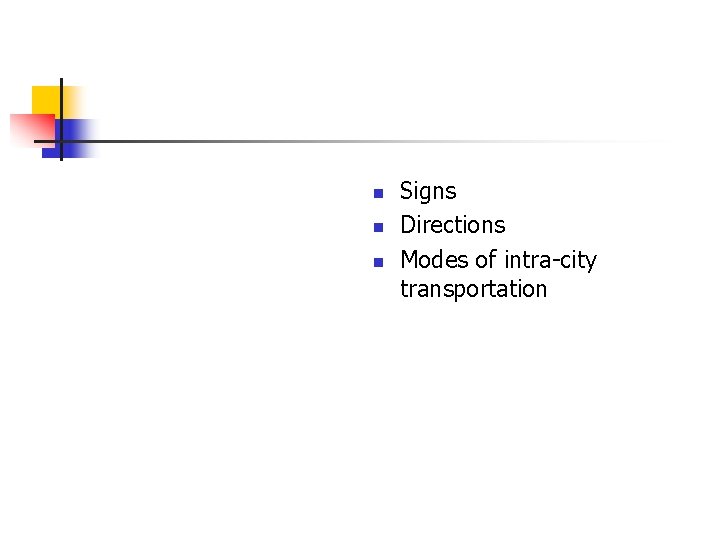 n n n Signs Directions Modes of intra-city transportation n n n Signs Directions Modes of intra-city transportation