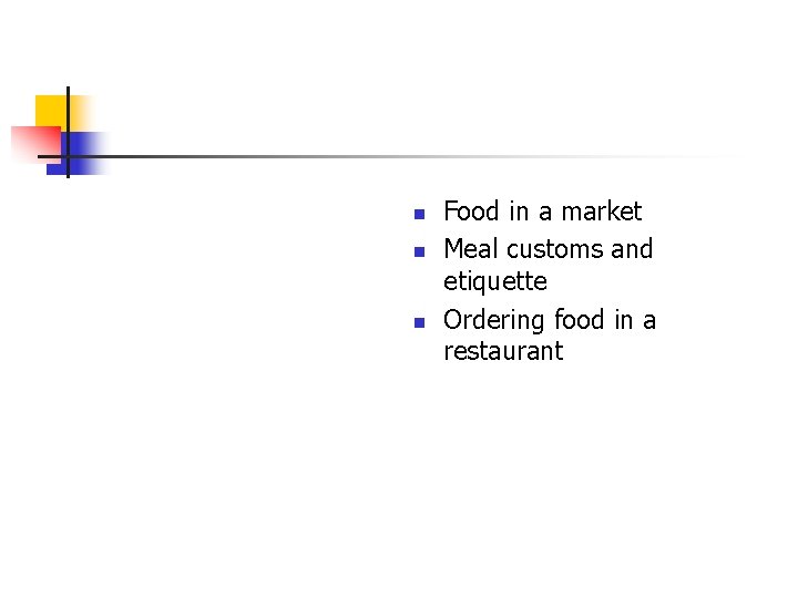 n n n Food in a market Meal customs and etiquette Ordering food in n n n Food in a market Meal customs and etiquette Ordering food in