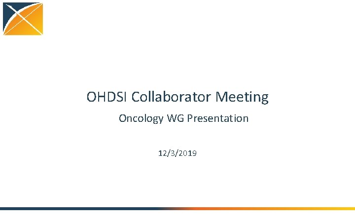 OHDSI Collaborator Meeting Oncology WG Presentation 12/3/2019 