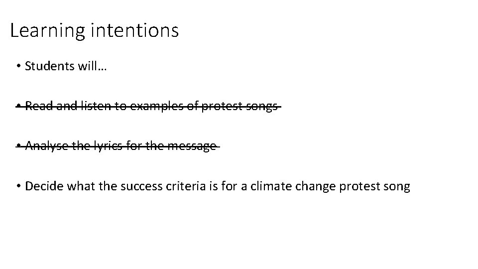 Learning intentions • Students will… • Read and listen to examples of protest songs Learning intentions • Students will… • Read and listen to examples of protest songs