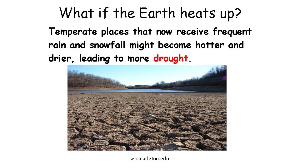 What if the Earth heats up? Temperate places that now receive frequent rain and What if the Earth heats up? Temperate places that now receive frequent rain and