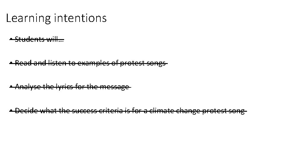 Learning intentions • Students will… • Read and listen to examples of protest songs Learning intentions • Students will… • Read and listen to examples of protest songs
