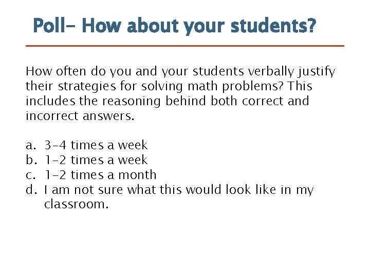 Poll- How about your students? How often do you and your students verbally justify