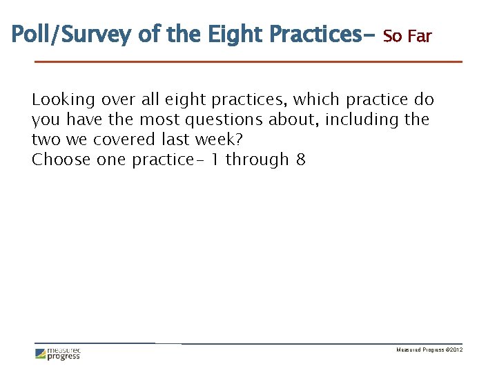 Poll/Survey of the Eight Practices- So Far Looking over all eight practices, which practice