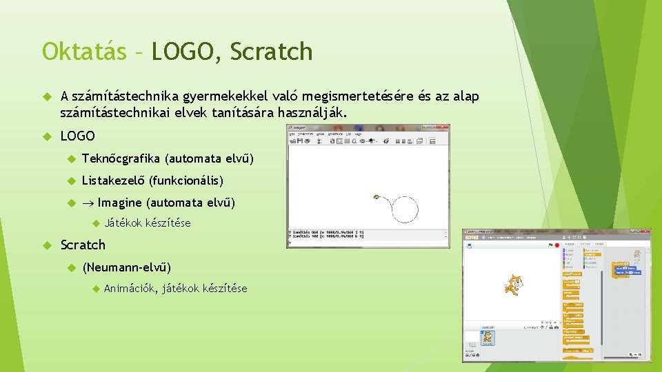Oktatás – LOGO, Scratch A számítástechnika gyermekekkel való megismertetésére és az alap számítástechnikai elvek