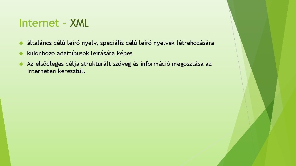 Internet – XML általános célú leíró nyelv, speciális célú leíró nyelvek létrehozására különböző adattípusok